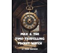Max & the Time Travelling Pocket Watch