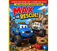 Max to the Rescue!: A Monster Truck Bedtime Story & Coloring Book for Kids Ages 3-6 | Max Monster Truck Adventures Series (Book 4)