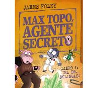 Max Topo, agente secreto 3: ¡El Dr. Bolingas!: La tercera misión de Max Topo y su pandilla (CÓMIC - Max Topo)