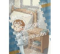 Max und das Geheimnis des Silberstaubs