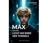 Max und das Licht am Ende des Tunnels: Ein MAXR Roman von SchalkesOpa: 6 (Max, ein Junge aus Gelsenkirchen)