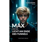 Max und das Licht am Ende des Tunnels: Ein MAXR Roman von SchalkesOpa (Max, ein Junge aus Gelsenkirchen)