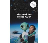 Max und der kleine Alien: Abenteuer zwischen Erde und Banxterostos