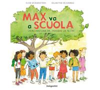 Max va a scuola. Un'avventura da... perdere la testa! Ediz. illustrata (Picture book)