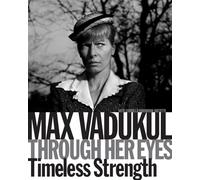 Max Vadukul. Through her eyes timeless strenght. Ediz. italiana e inglese (Fotografia)
