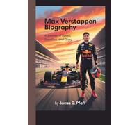 MAX VERSTAPPEN BIOGRAPHY:: A JOURNEY OF SPEED, SACRIFICE, AND GLORY