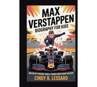 max verstappen biography for kids: Driven by Passion: How a Young Racer Made History