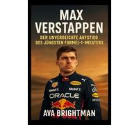 MAX VERSTAPPEN DER UNVERECHTE AUFSTIEG DES JÜNGSTEN FORMEL-1-MEISTERS