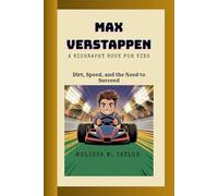 MAX VERSTAPPEN: Dirt, Speed and the need to succeed A Biography Book for Kids