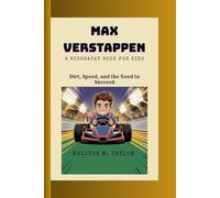 MAX VERSTAPPEN: Dirt, Speed and the need to succeed A Biography Book for Kids