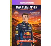 Max Verstappen - Driven To Win: The True Story of Speed, Focus, and Becoming a Formula One World Champion (Legends of Sports)