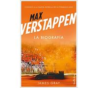 Max Verstappen. La biografía: Conoce a la nueva estrella de la Fórmula uno (Indicios no ficción)