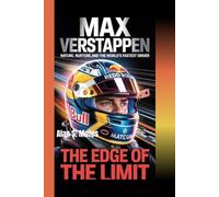MAX VERSTAPPEN: Nature, Nurture, and the World’s Fastest Driver - The Edge of the Limit