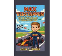 MAX VERSTAPPEN: The Boy Who Became a Formula One Star- Kids' Biography