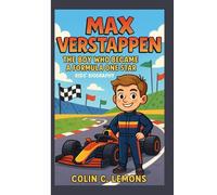 MAX VERSTAPPEN: The Boy Who Became a Formula One Star- Kids' Biography (Zoom! Zoom! Racing Legends for Kids)