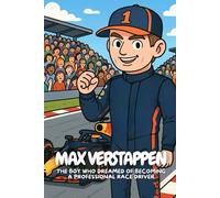Max Verstappen: The Incredible Journey of a Young Racing Star.