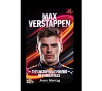 MAX VERSTAPPEN: The Unstoppable Pursuit of F1 Greatness