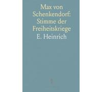 Max von Schenkendorf: Stimme der Freiheitskriege: Eine zugängliche Biografie mit historischem Kontext und Einblicken in sein Werk