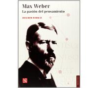 MAX WEBER. LA PASION DEL PENSAMIENTO (Sociologia (fce))