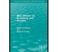 Max Weber on Economy and Society (Routledge Revivals) by Robert Holton (2010-10-22)