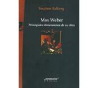 Max Weber. Principales Dimensiones De Su Obra
