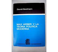 MAX WEBER Y LA TEORIA POLITICA MODERNA