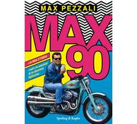 Max90. La mia storia. I miti e le emozioni di un decennio fighissimo (Varia)