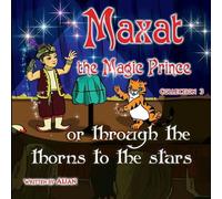 Maxat the Magic Prince or through the thorns to the stars: Collection 3