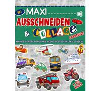 Maxi Ausschneiden & Collage Bd.1 Fahrzeuge: +300 Bilder ohne gepunktete linien (denn echte kleine Genies brauchen sie nicht!) zum ausschneiden und ... um eigene szenarien zu kreieren, ab 6 Jahren.
