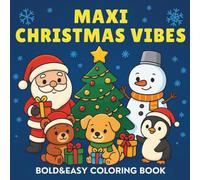 Maxi Christmas Vibes: Bold & Easy Coloring Fun with Cute Winter Friends - 50 Adorable Holiday Pages for Kids - Ages 3-7! A Fun and Simple Christmas Coloring Book Full of Joy and Warm Vibes.