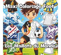 Maxi Coloriage Foot : Les Maillots du Monde: 50 maillots, joueurs et tenues de football à colorier pour les enfants de 4 à 8 ans