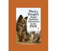 Maxi & Dougie's Super Summer Adventures in the PNW