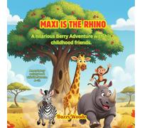 Maxi is the Rhino: A hilarious Berry Adventure with his childhood friends.