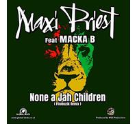 MAXI PRIEST FEAT MACKA B - NONE A JAH CHILDREN REMIXES [Vinilo]