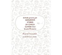 Maxi quaderno STORIA GEOGRAFIA ED.CIVICA Classe 1 e 2: Schede pronte per la scuola primaria