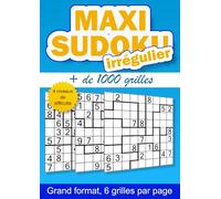 Maxi Sudoku Irrégulier + de 1000 grilles: 4 niveaux de difficulté : de facile à expert, avec les solutions - grand format A4 (Livres Maxi Jeux de Logique, plus de 1000 jeux)