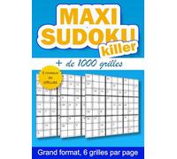 Maxi Sudoku Killer + de 1000 grilles: Le défi ultime pour passionnés de Sudoku | 4 niveaux de difficulté croissante | Grilles complexes avec solutions ... Maxi Jeux de Logique, plus de 1000 jeux)
