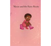 Maxie and the Fairy Boots: Children books, celebrating imagination, children story.