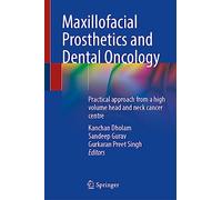 Maxillofacial Prosthetics and Dental Oncology: Practical approach from a high volume head and neck cancer centre