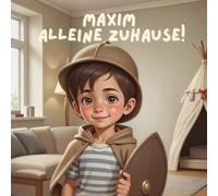 Maxim alleine Zuhause: Ein Abenteuer zwischen Sofa, Küche und Kissenburg