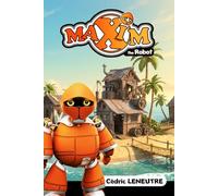 MAXIM the ROBOT: Au Cœur de MecaWorld