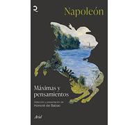 Máximas y pensamientos (Selección y presentación de Honoré de Balzac) | Napoleón Bonaparte, Honoré De Balzac