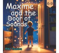 Maxime and the Door of Sounds: A Magical Read-Aloud Adventure Where Sounds Come to Life
