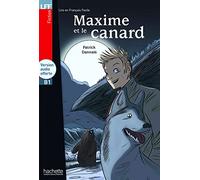 Maxime et le canard: Maxime et le Canard - LFF B1 (Lire en français facile Fiction B1)