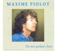 Maxime Piolot - Dis Moi Quelque Chose