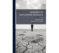 Maximes Et Reflexions Morales,