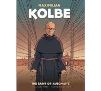 Maximilian Kolbe: A Saint in Auschwitz: The Saint of Auschwitz
