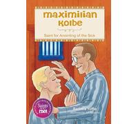 Maximilian Kolbe: Saint for Anointing of the Sick