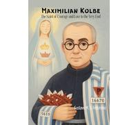 Maximilian Kolbe: The Saint of Courage and Love to the Very End (Saints for Children)