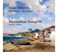 Maximilian Mangold - Isaac Albeniz: Works for Guitar